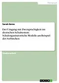 E-Book (epub) Der Umgang mit Zweisprachigkeit im deutschen Schulsystem. Schulorganisatorische Modelle am Beispiel des Sorbischen von Sarah Heine
