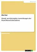 E-Book (pdf) Hunde am Arbeitsplatz. Auswirkungen der Hund-Mensch-Interaktion von Elke Post