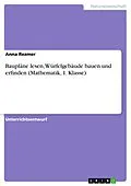E-Book (pdf) Baupläne lesen, Würfelgebäude bauen und erfinden (Mathematik, 1. Klasse) von Anna Rezmer