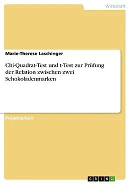 E-Book (pdf) Chi-Quadrat-Test und t-Test zur Prüfung der Relation zwischen zwei Schokoladenmarken von Marie-Therese Laschinger