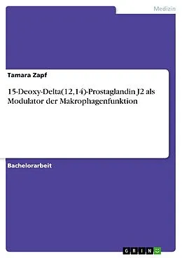 E-Book (pdf) 15-Deoxy-Delta(12,14)-Prostaglandin J2 als Modulator der Makrophagenfunktion von Tamara Zapf