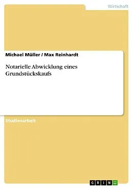E-Book (pdf) Notarielle Abwicklung eines Grundstückskaufs von Michael Müller, Max Reinhardt
