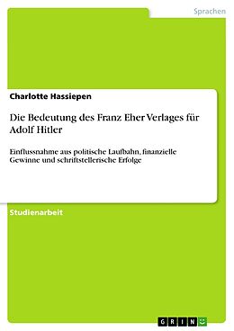 E-Book (pdf) Die Bedeutung des Franz Eher Verlages für Adolf Hitler von Charlotte Hassiepen