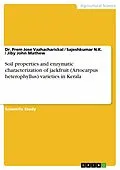 E-Book (pdf) Soil properties and enzymatic characterization of jackfruit (Artocarpus heterophyllus) varieties in Kerala von Prem Jose Vazhacharickal, Sajeshkumar N. K., Jiby John Mathew