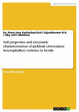 eBook (pdf) Soil properties and enzymatic characterization of jackfruit (Artocarpus heterophyllus) varieties in Kerala de Prem Jose Vazhacharickal, Sajeshkumar N. K., Jiby John Mathew
