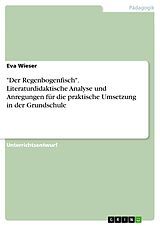 E-Book (pdf) "Der Regenbogenfisch". Literaturdidaktische Analyse und Anregungen für die praktische Umsetzung in der Grundschule von Eva Wieser