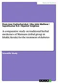 E-Book (pdf) A comparative study on traditional herbal medicines of Mannans (tribal group in Idukki, Kerala) for the treatment of diabetes von Prem Jose Vazhacharickal, Jiby John Mathew, Sajeshkumar N. K