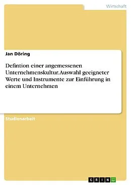 E-Book (pdf) Defintion einer angemessenen Unternehmenskultur. Auswahl geeigneter Werte und Instrumente zur Einführung in einem Unternehmen von Jan Döring