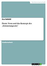 E-Book (pdf) Pierre Nora und das Konzept des "Erinnerungsorts" von Eva Schöttl
