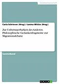 E-Book (pdf) Zur Unbetrauerbarkeit des Anderen. Philosophische Gedankenfragmente zur Migrationsdebatte von Carla Schriever (Hrsg., Janina Wilcke (Hrsg.