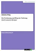 E-Book (pdf) Die Verdauung und Weg der Nahrung durch unseren Körper von Johanna Kling