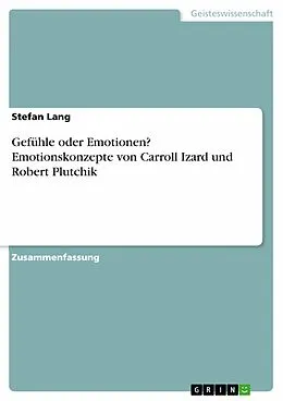 E-Book (pdf) Gefühle oder Emotionen? Emotionskonzepte von Carroll Izard und Robert Plutchik von Stefan Lang