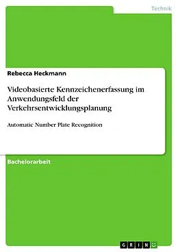 E-Book (pdf) Videobasierte Kennzeichenerfassung im Anwendungsfeld der Verkehrsentwicklungsplanung von Rebecca Heckmann