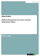 E-Book (pdf) Market Phenomena. Investors and the Disposition Effect von Julian Fischer
