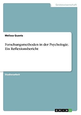 Kartonierter Einband Forschungsmethoden in der Psychologie. Ein Reflexionsbericht von Melissa Quantz