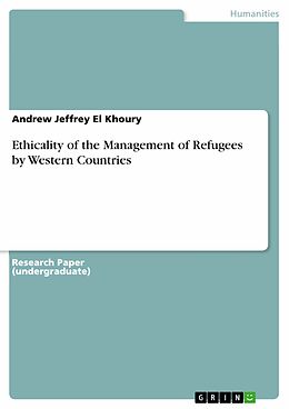 E-Book (pdf) Ethicality of the Management of Refugees by Western Countries von Andrew Jeffrey El Khoury