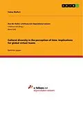 E-Book (pdf) Cultural diversity in the perception of time. Implications for global virtual teams von Tobias Wulfert