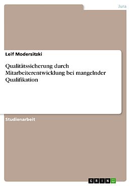 E-Book (pdf) Qualitätssicherung durch Mitarbeiterentwicklung bei mangelnder Qualifikation von Leif Modersitzki
