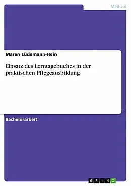 E-Book (pdf) Einsatz des Lerntagebuches in der praktischen Pflegeausbildung von Maren Lüdemann-Hein