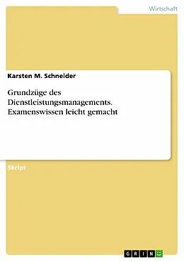 E-Book (pdf) Grundzüge des Dienstleistungsmanagements. Examenswissen leicht gemacht von Karsten M. Schneider