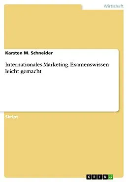 E-Book (pdf) Internationales Marketing. Examenswissen leicht gemacht von Karsten M. Schneider