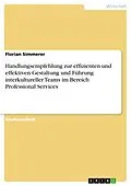 E-Book (epub) Handlungsempfehlung zur effizienten und effektiven Gestaltung und Führung interkultureller Teams im Bereich Professional Services von Florian Simmerer