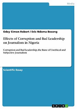 E-Book (pdf) Effects of Corruption and Bad Leadership on Journalism in Nigeria von Odey Simon Robert, Eric Ndoma Besong