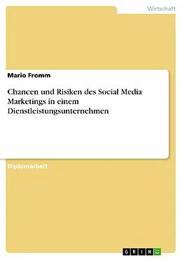 E-Book (pdf) Chancen und Risiken des Social Media Marketings in einem Dienstleistungsunternehmen von Mario Fromm