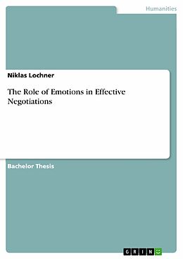 E-Book (pdf) The Role of Emotions in Effective Negotiations von Niklas Lochner
