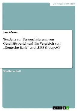 E-Book (pdf) Tendenz zur Personalisierung von Geschäftsberichten? Ein Vergleich von "Deutsche Bank" und "UBS Group AG" von Jan Körner