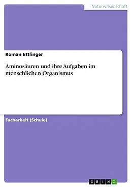 E-Book (pdf) Aminosäuren und ihre Aufgaben im menschlichen Organismus von Roman Ettlinger