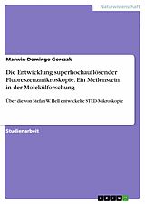 E-Book (pdf) Die Entwicklung superhochauflösender Fluoreszenzmikroskopie. Ein Meilenstein in der Molekülforschung von Marwin-Domingo Gorczak
