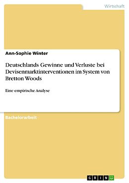 E-Book (pdf) Deutschlands Gewinne und Verluste bei Devisenmarktinterventionen im System von Bretton Woods von Ann-Sophie Winter