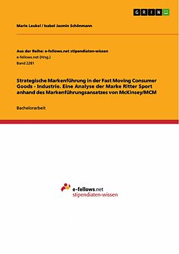 E-Book (pdf) Strategische Markenführung in der Fast Moving Consumer Goods - Industrie. Eine Analyse der Marke Ritter Sport anhand des Markenführungsansatzes von McKinsey/MCM von Marie Leukel, Isabel Jasmin Schönmann