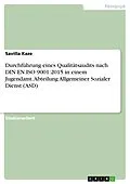 E-Book (pdf) Durchführung eines Qualitätsaudits nach DIN EN ISO 9001:2015 in einem Jugendamt. Abteilung Allgemeiner Sozialer Dienst (ASD) von Savilla Kaze
