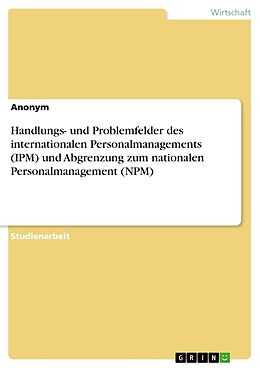 Kartonierter Einband Handlungs- und Problemfelder des internationalen Personalmanagements (IPM) und Abgrenzung zum nationalen Personalmanagement (NPM) von Anonym