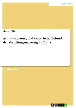E-Book (pdf) Armutsmessung und empirische Befunde der Verteilungsmessung in China von Jiarui Xie