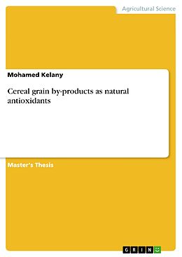 E-Book (pdf) Cereal grain by-products as natural antioxidants von Mohamed Kelany