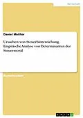 E-Book (pdf) Ursachen von Steuerhinterziehung. Empirische Analyse von Determinanten der Steuermoral von Daniel Molitor