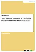 E-Book (pdf) Musikstreaming. Eine kritische Analyse des Geschäftsmodells am Beispiel von Spotify von Svenja Rook