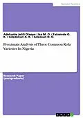 E-Book (pdf) Proximate Analysis of Three Common Kola Varieties In Nigeria von Adekunle Jelili Olaoye, Isa M. O., Fakorede O. K.