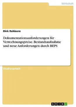 E-Book (pdf) Dokumentationsanforderungen für Verrechnungspreise. Bestandsaufnahme und neue Anforderungen durch BEPS von Dirk Rehborn