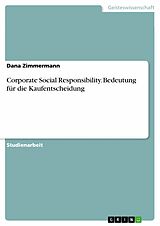 E-Book (pdf) Corporate Social Responsibility. Bedeutung für die Kaufentscheidung von Dana Zimmermann