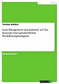 E-Book (epub) Lean Management und Industrie 4.0. Ein Konzept eines ganzheitlichen Produktionsparadigmas von Torsten Schäfer