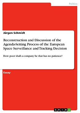 eBook (pdf) Reconstruction and Discussion of the Agenda-Setting Process of the European Space Surveillance and Tracking Decision de Jürgen Schmidt