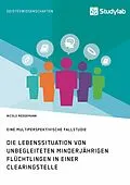 E-Book (epub) Die Lebenssituation von unbegleiteten minderjährigen Flüchtlingen in einer Clearingstelle von Nicole Reddemann