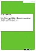 E-Book (pdf) Das Menschenbild des Homo oeconomicus. Kritik und Alternativen von Holger Schmid