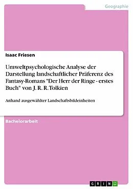 E-Book (pdf) Umweltpsychologische Analyse der Darstellung landschaftlicher Präferenz des Fantasy-Romans "Der Herr der Ringe - erstes Buch" von J. R. R. Tolkien von Isaac Friesen
