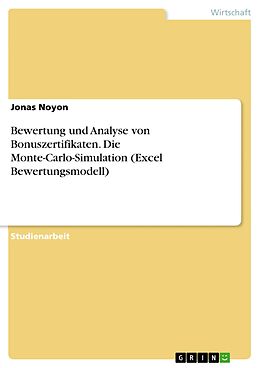 E-Book (pdf) Bewertung und Analyse von Bonuszertifikaten. Die Monte-Carlo-Simulation (Excel Bewertungsmodell) von Jonas Noyon