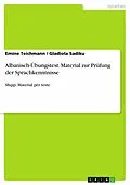 E-Book (pdf) Albanisch-Übungstest. Material zur Prüfung der Sprachkenntnisse von Emine Teichmann, Gladiola Sadiku